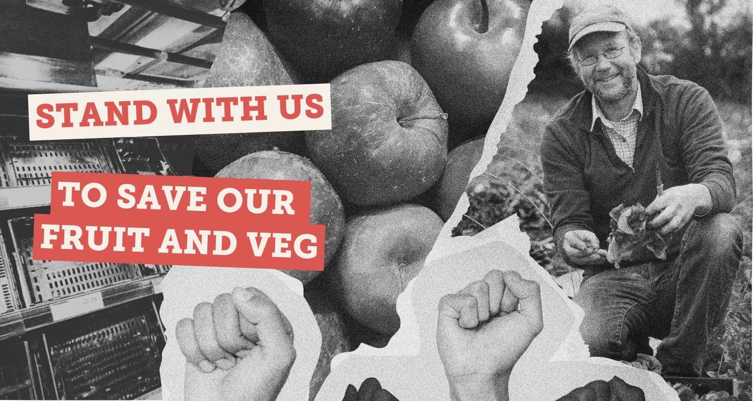 'Stand with us to save our fruit and veg' text overlay on black and white picture collage of empty supermarket shelves, apples, fists raised in protest, and a farmer holding lettuce in their field