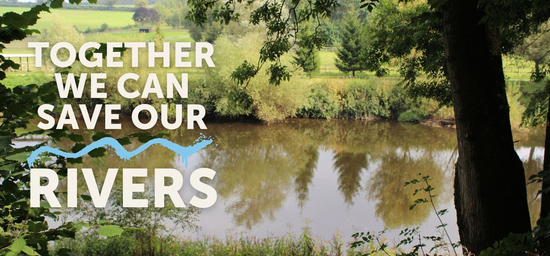 'Together We Can Save Our Rivers' text layover on image of river